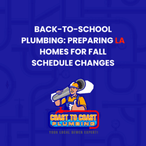 back to school plumbing preparation Los Angeles August